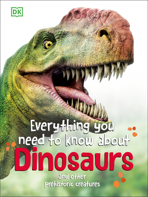 Title details for Everything You Need to Know About Dinosaurs by DK - Wait list